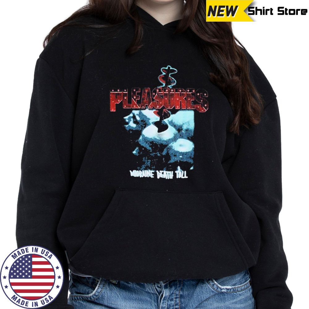 Pleasures Migraine Death Toll T-shirt Hoodie