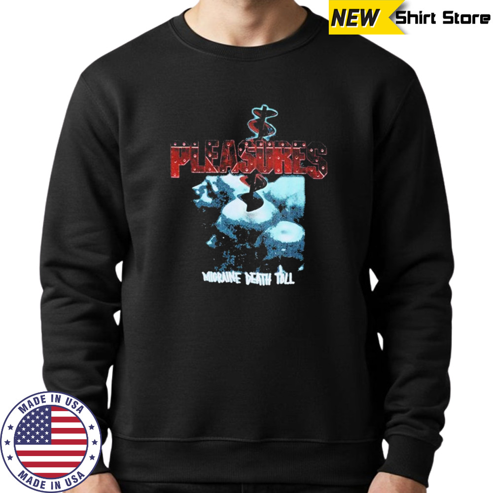 Pleasures Migraine Death Toll T-shirt Sweatshirt