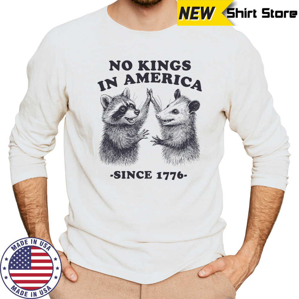 Raccoon and Possum no Kings in America since 1776 shirt Long Sleeved