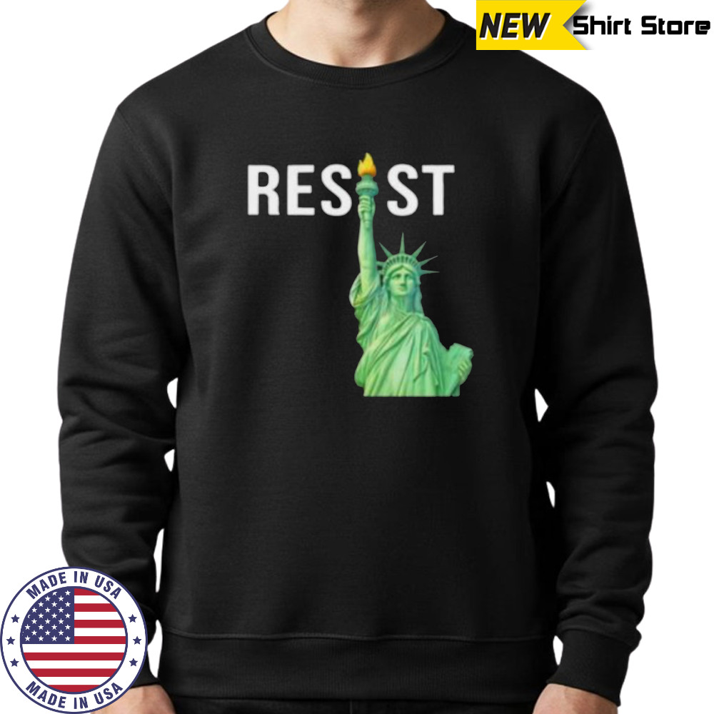 Resist Statue of Liberty shirt Sweatshirt