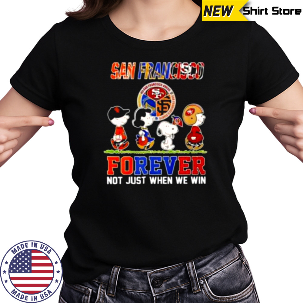 San Francisco Teams Forever Not Just When We Win Shirt Women's T-shirt