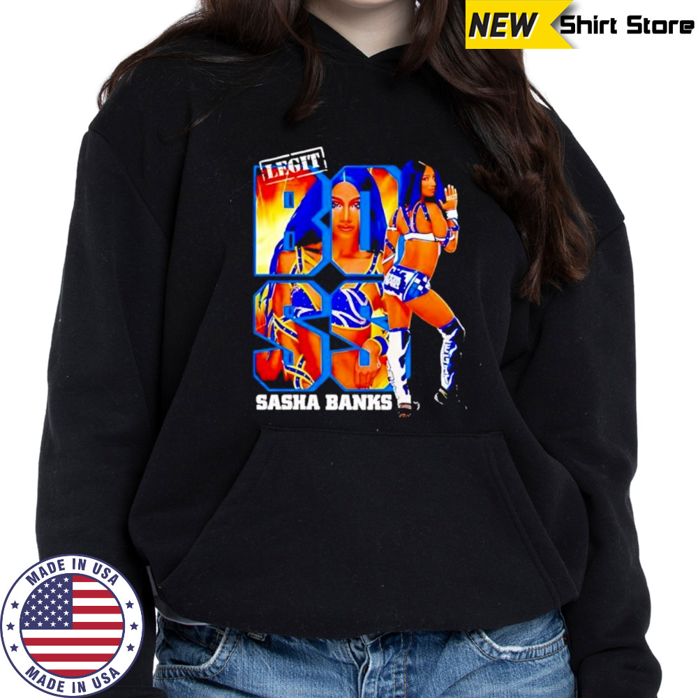 Sasha Banks Legit shirt Hoodie