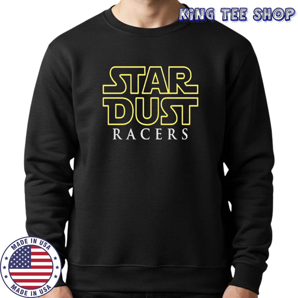 Star Dust Racers 2025 T-Shirt Sweatshirt
