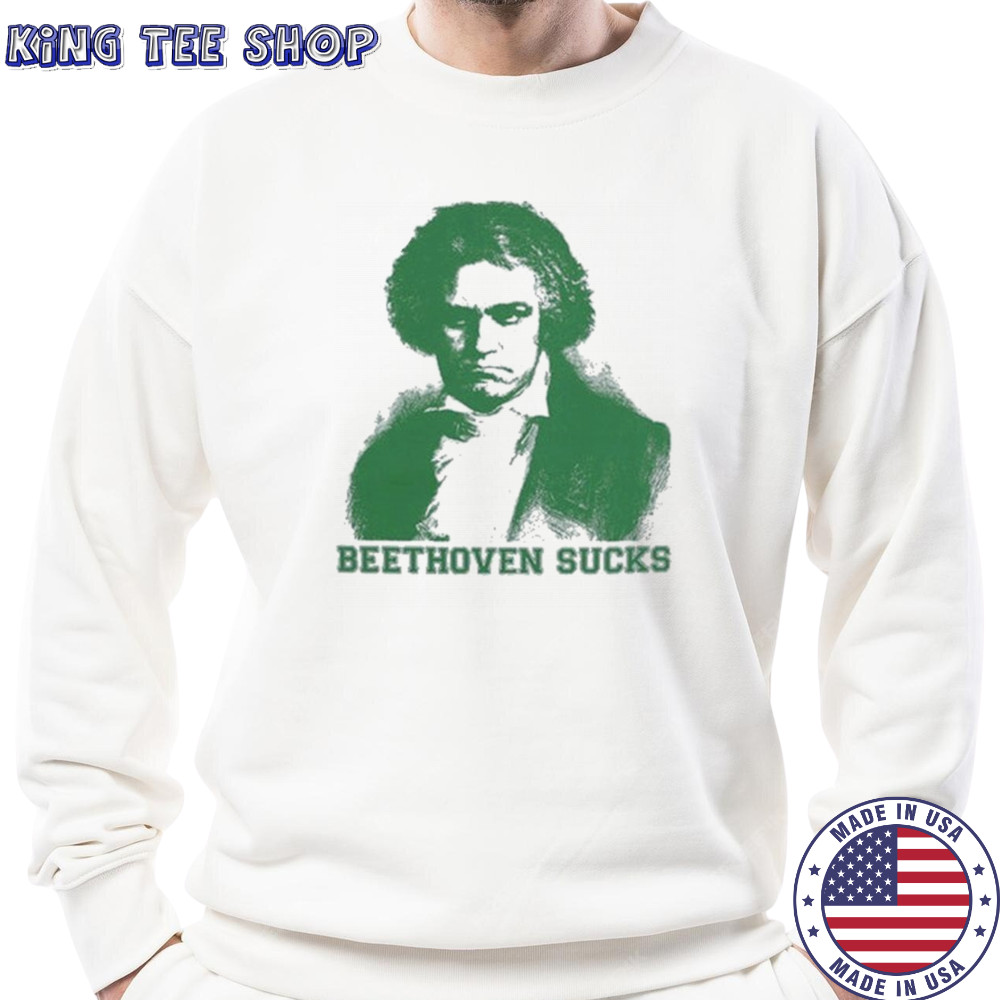 Symphony Beethoven Sucks T-shirt Sweatshirt