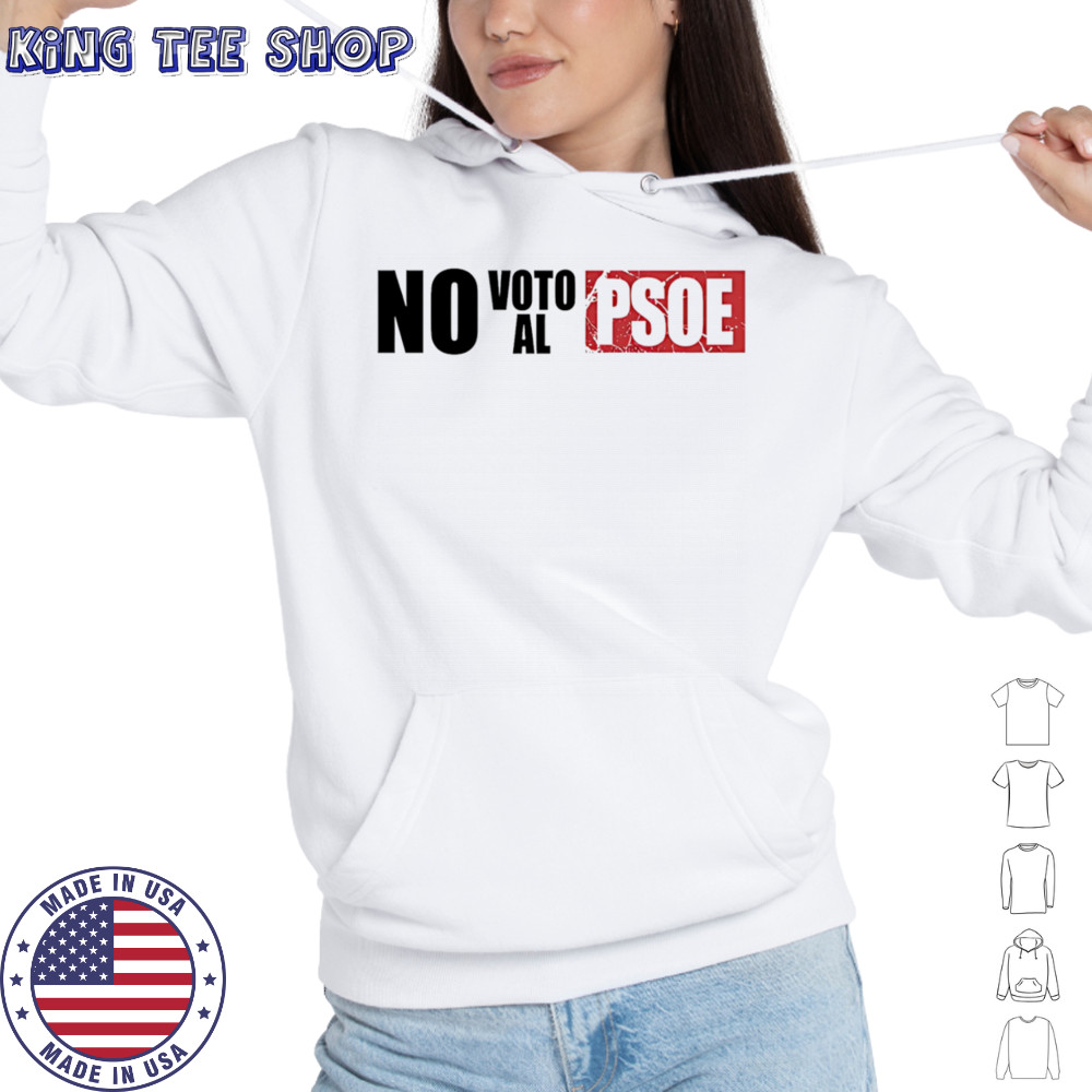 Vox No Voto Al Psoe shirt Hoodie