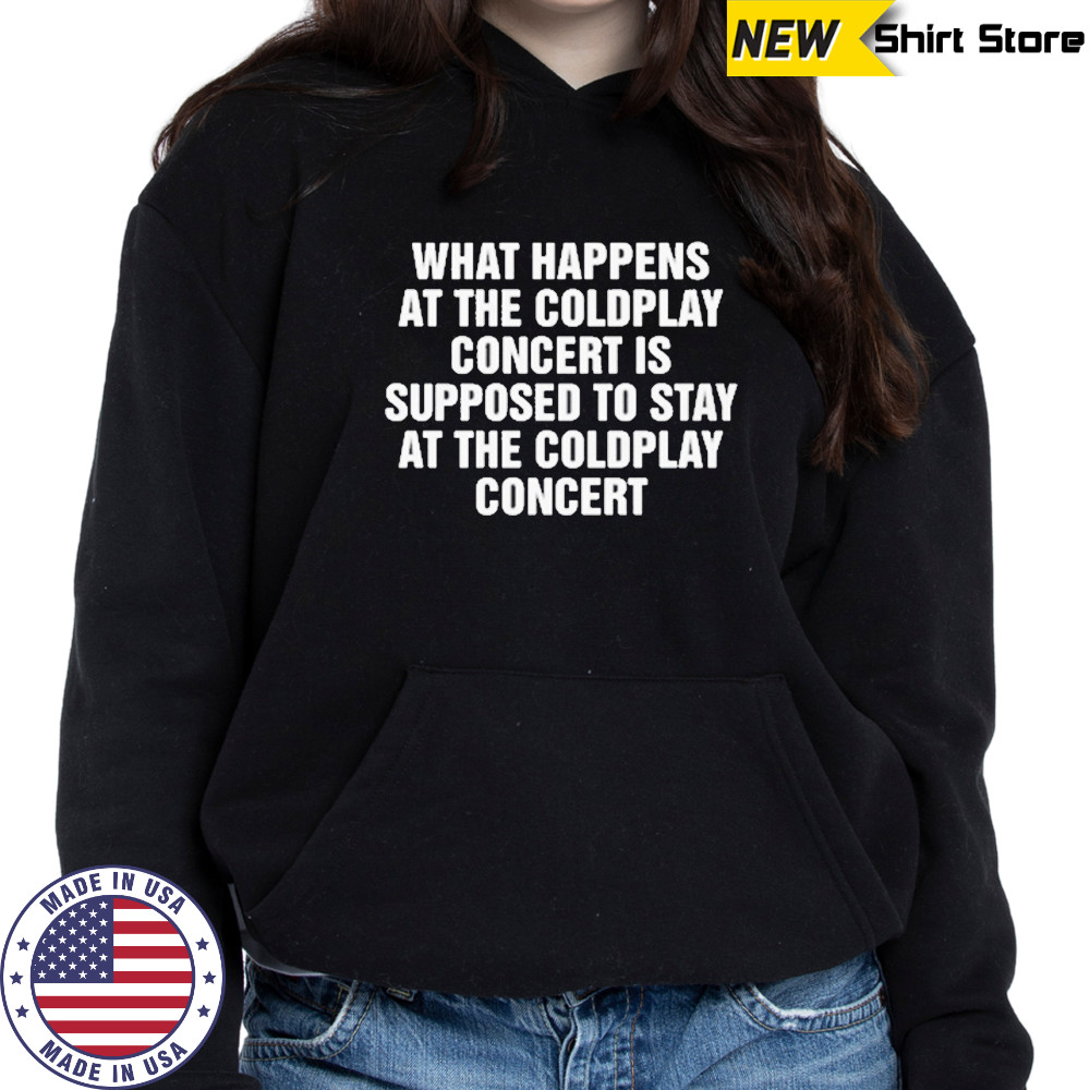 What Happens At The Concert Shirt Hoodie