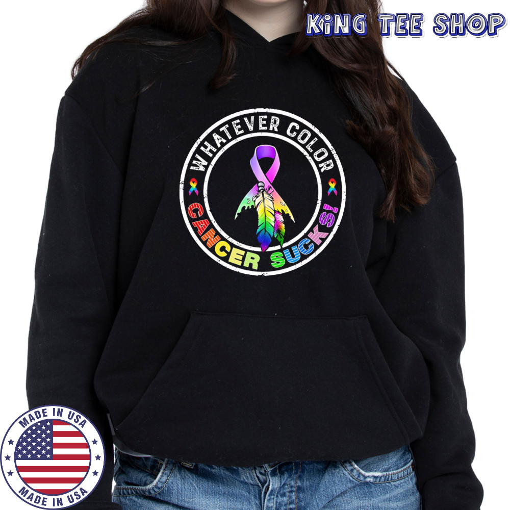 Whatever Color Cancer Sucks Cancer Awareness shirt Hoodie