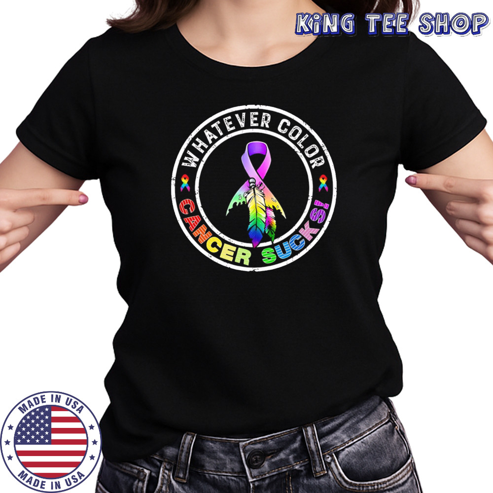 Whatever Color Cancer Sucks Cancer Awareness shirt Women's T-shirt