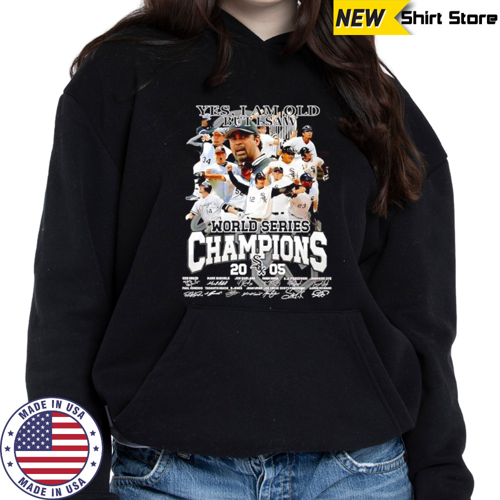 Yes I Am Old but I Am World Series Champions Chicago White Sox Signatures T Shirt Hoodie