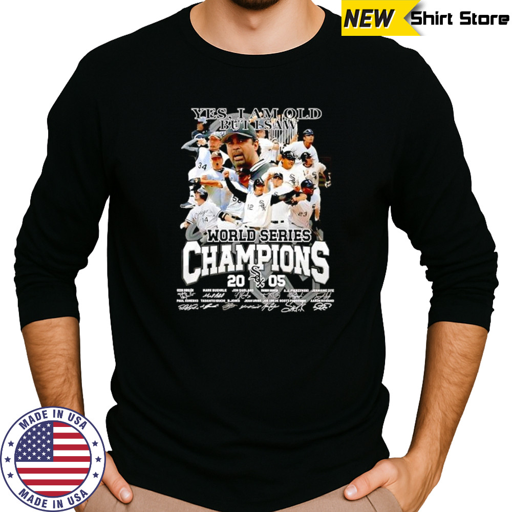 Yes I Am Old but I Am World Series Champions Chicago White Sox Signatures T Shirt Long Sleeved