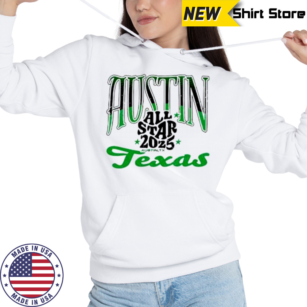 Austin All Star 2025 Texas shirt Hoodie