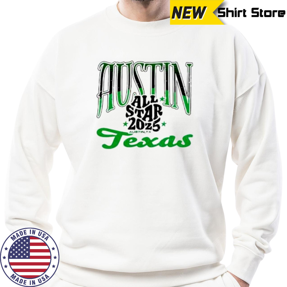 Austin All Star 2025 Texas shirt Sweatshirt