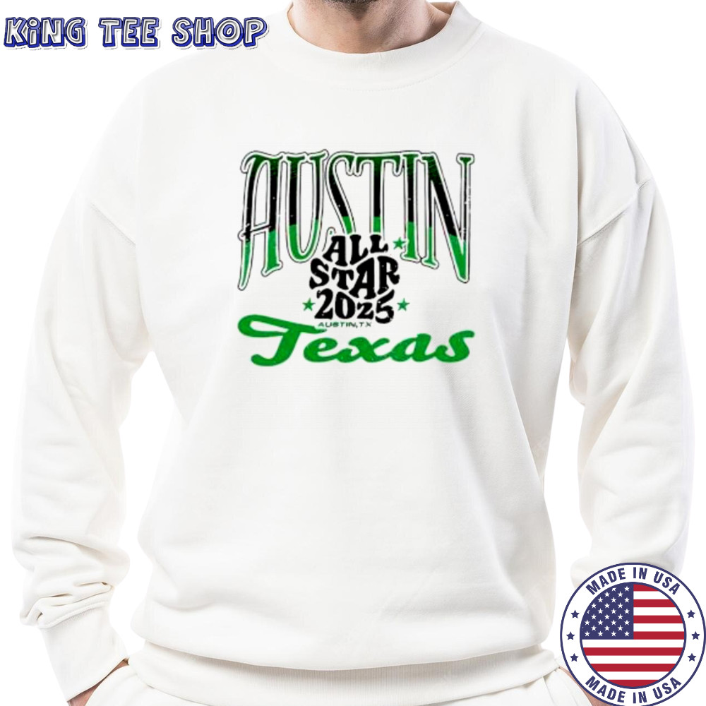 Austin All Star 2025 Texas shirt Sweatshirt