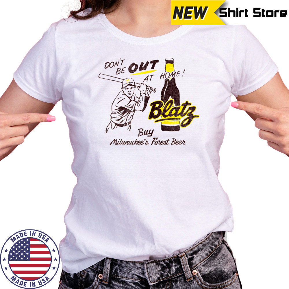 Blatz Beer don’t be out at home shirt Women's T-shirt