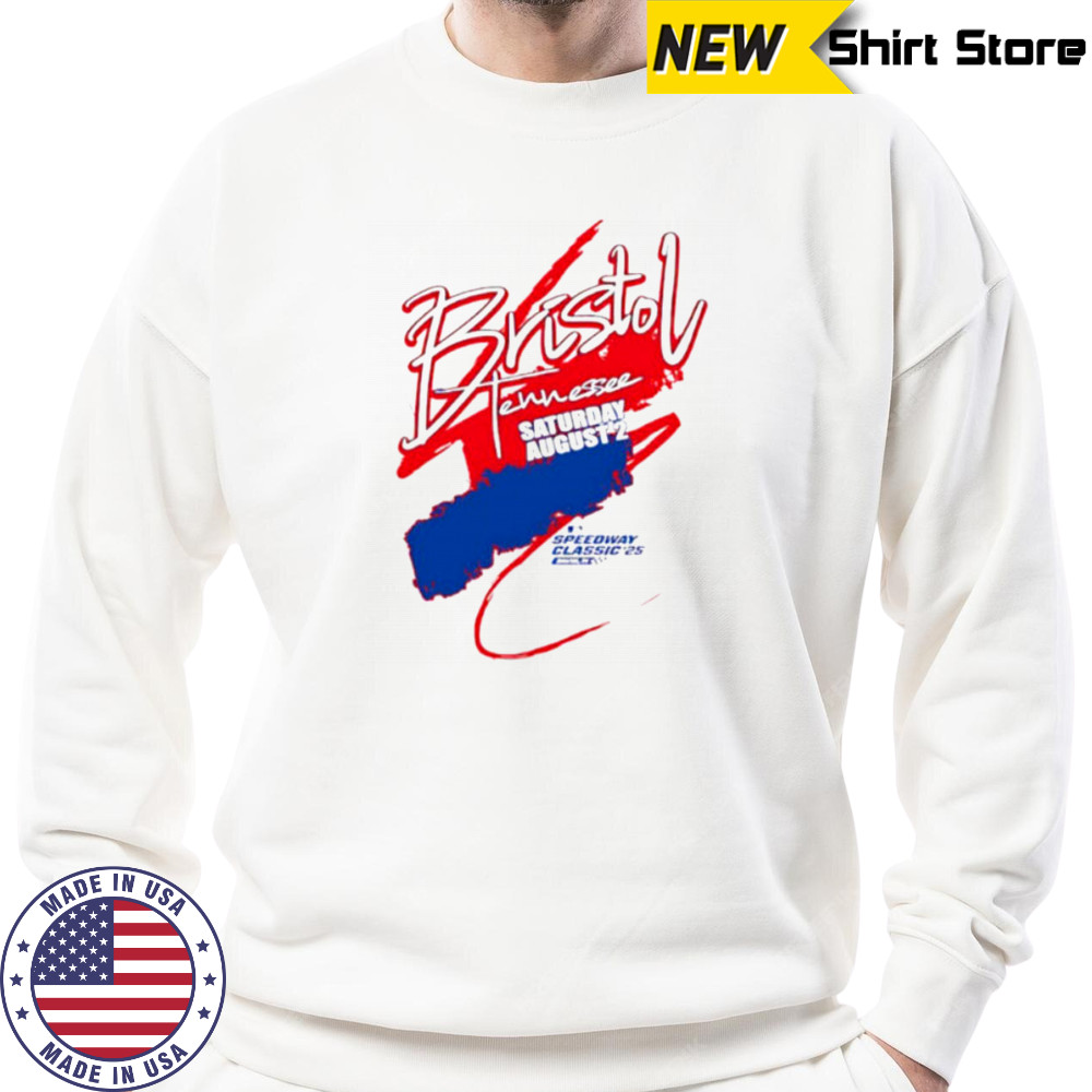 Bristol Tennessee Saturday August 2 Speedway Classic 2025 shirt Sweatshirt