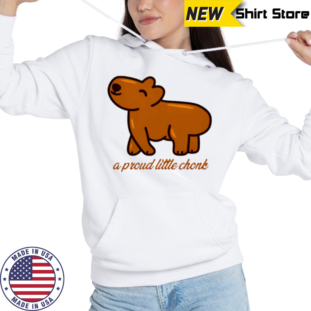 Capybara a proud little chonk shirt Hoodie