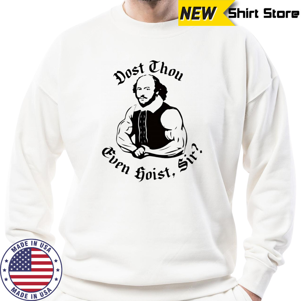 Dost thou even hoist sir shirt Sweatshirt