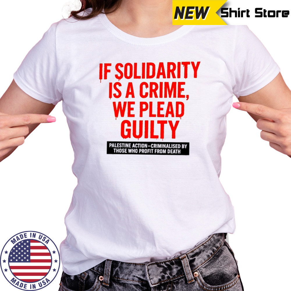 If solidarity is a crime we plead guilty Palestine action shirt Women's T-shirt