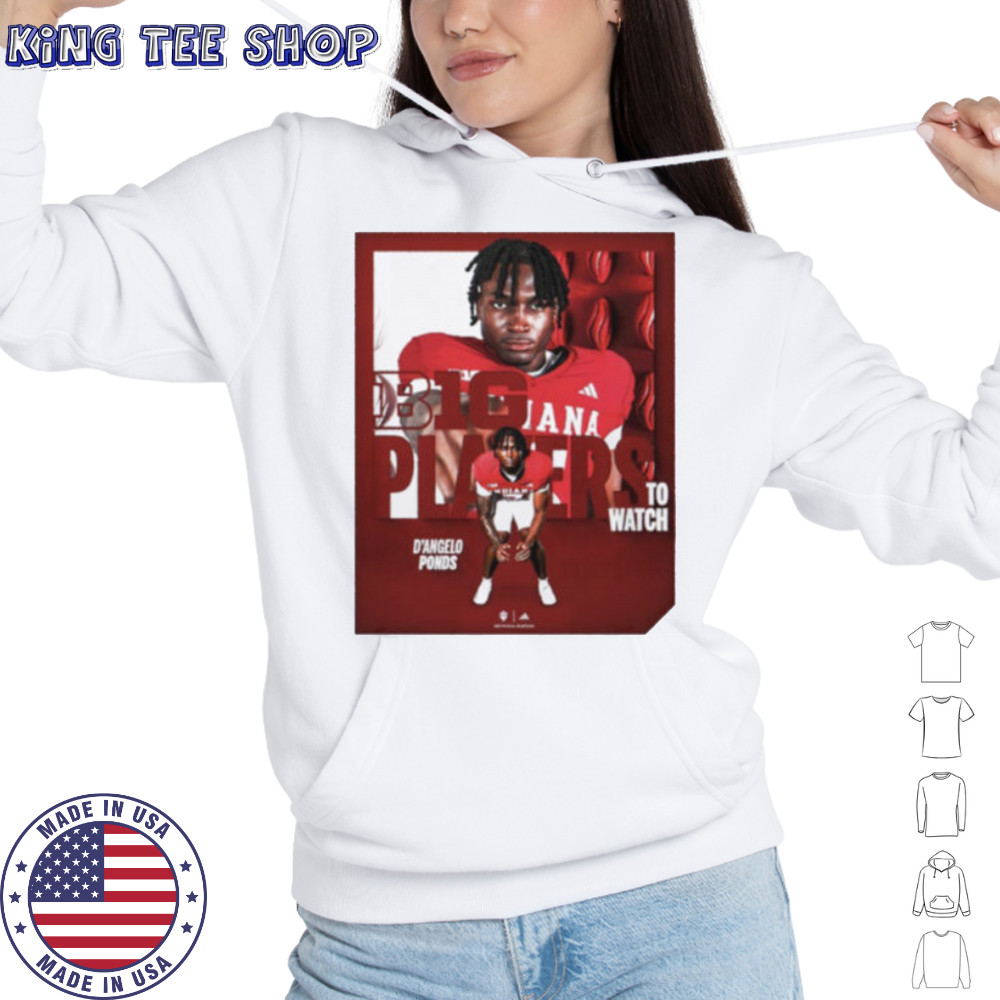 Indiana Hoosiers D’Angelo Ponds BIG Players to watch shirt Hoodie