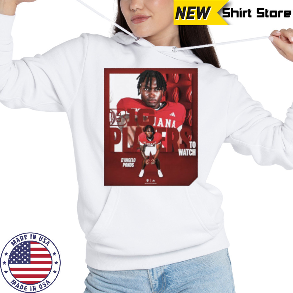 Indiana Hoosiers D’Angelo Ponds BIG Players to watch shirt Hoodie