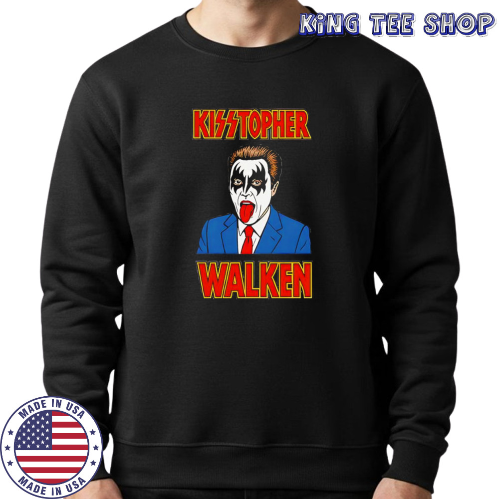 Kisstopher Walken shirt Sweatshirt