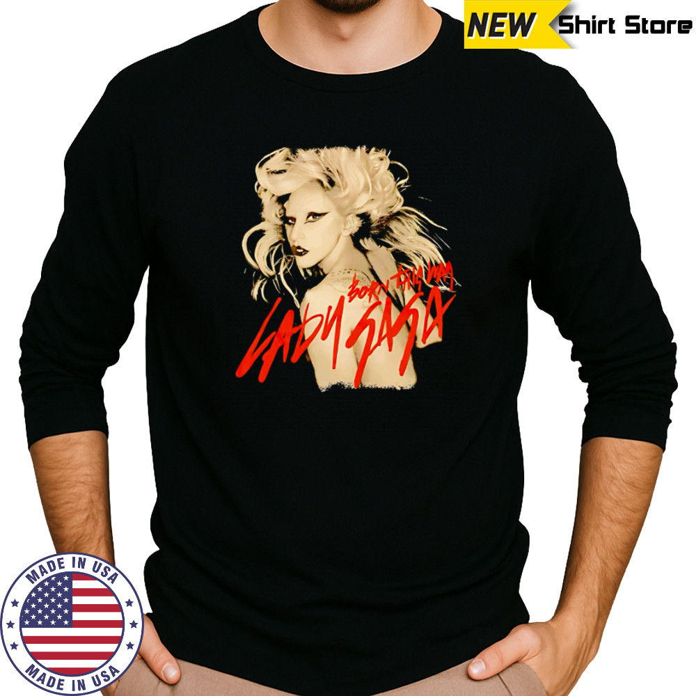 Lady Gaga Born This Way shirt Long Sleeved