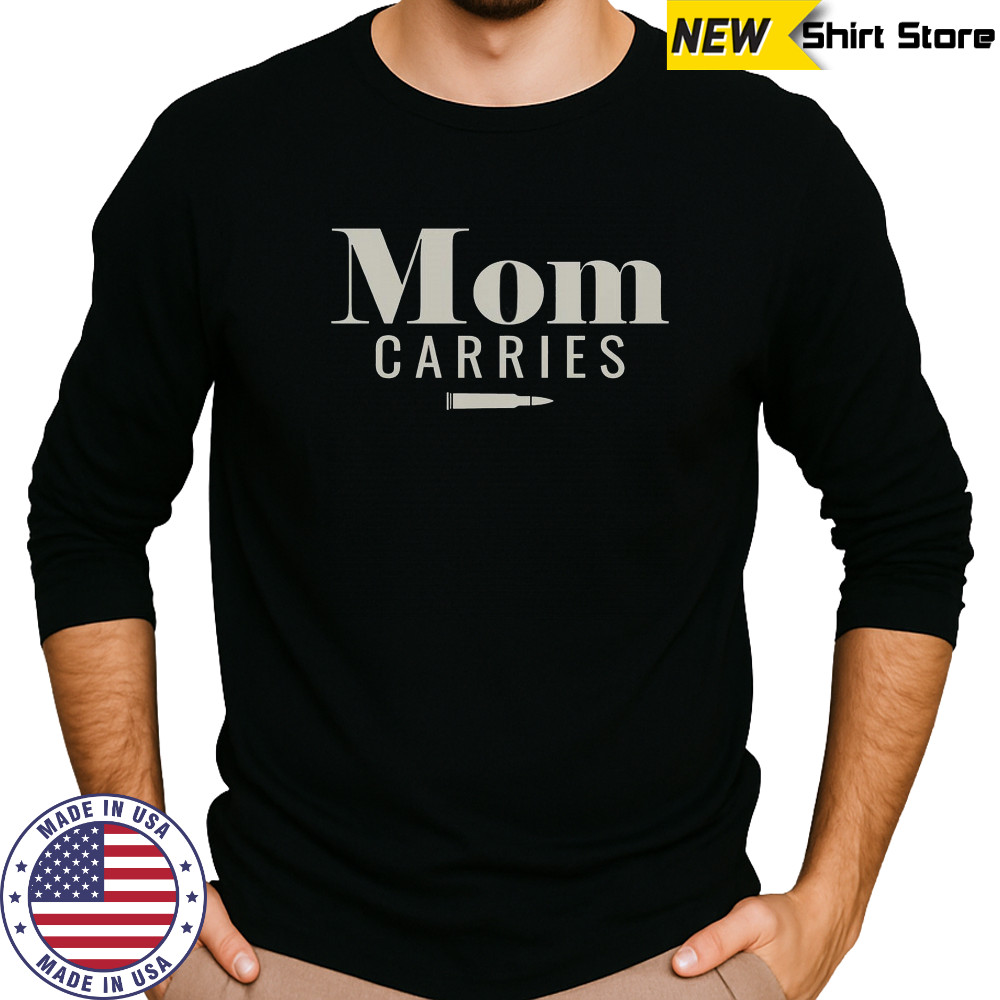Mom Carries Bullet T-Shirt Long Sleeved