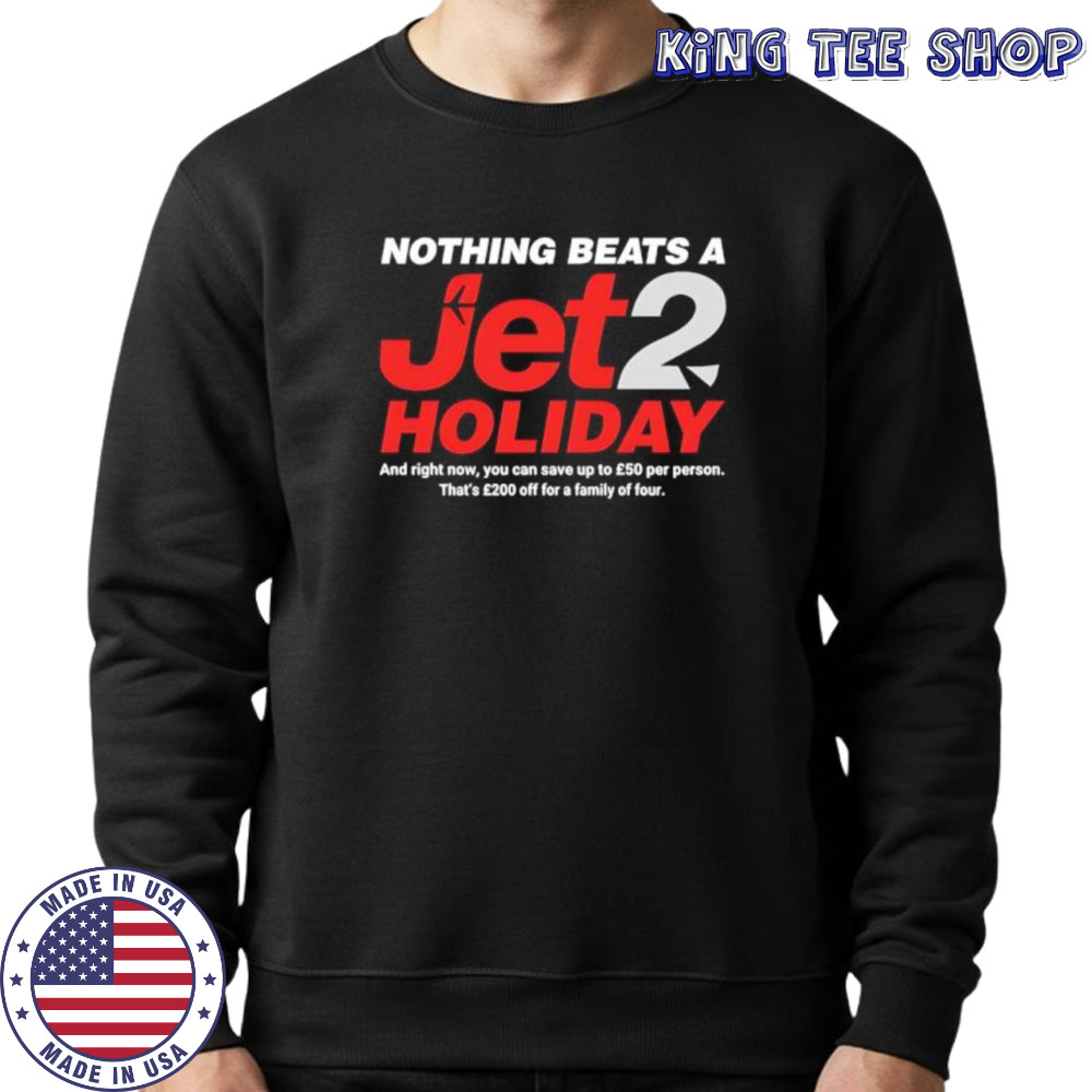 Nothing beats a jet2 holiday shirt Sweatshirt