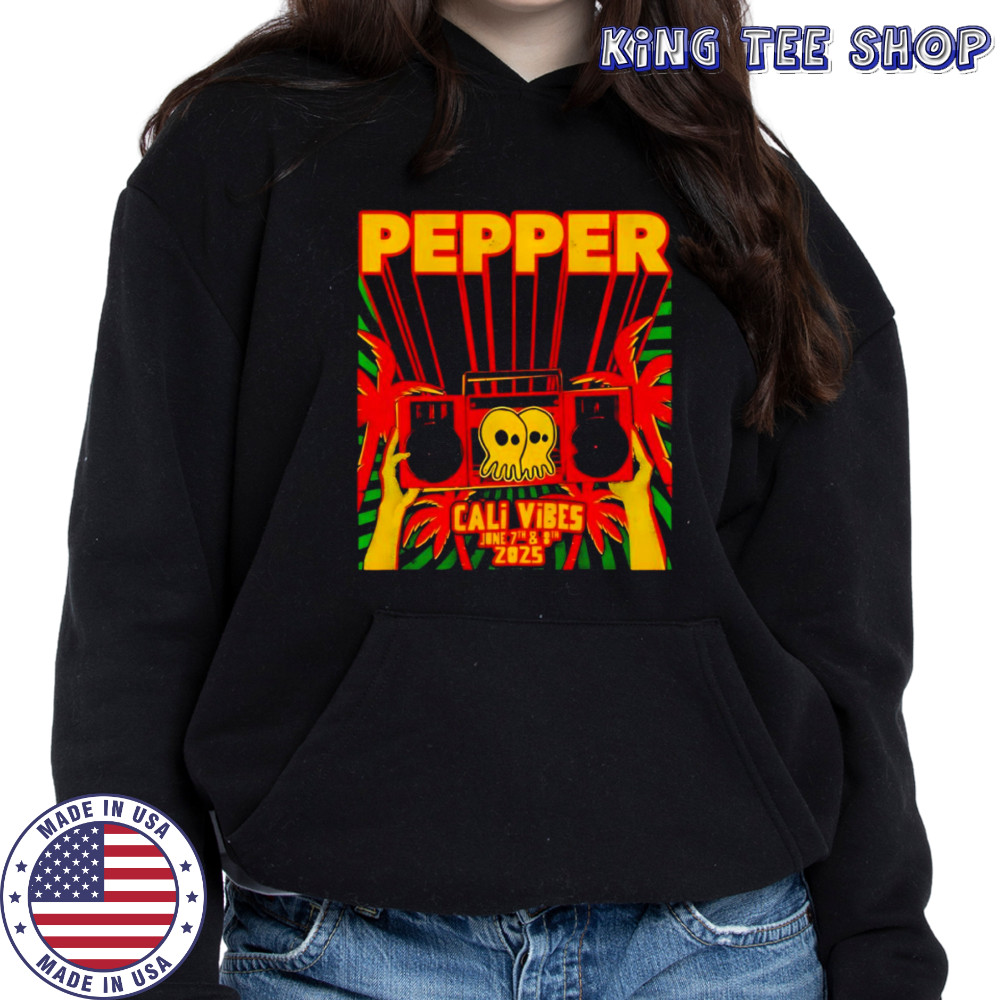 Pepper Cali Vibes 2025 shirt Hoodie