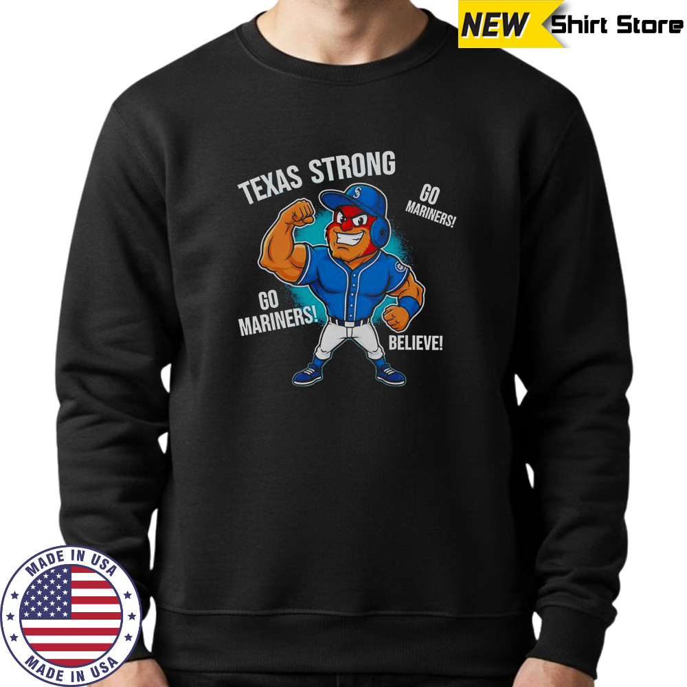 Seattle Mariners Texas Strong Mariner Moose Mascot Cartoon T-Shirt Sweatshirt