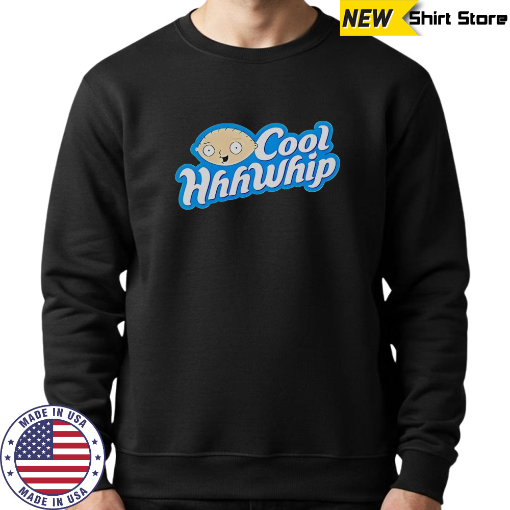 Stewie Griffin Cool Hhhwhip T-Shirt Sweatshirt