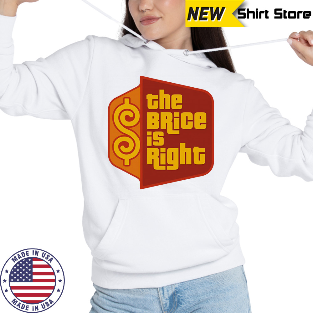 The Brice is right shirt Hoodie