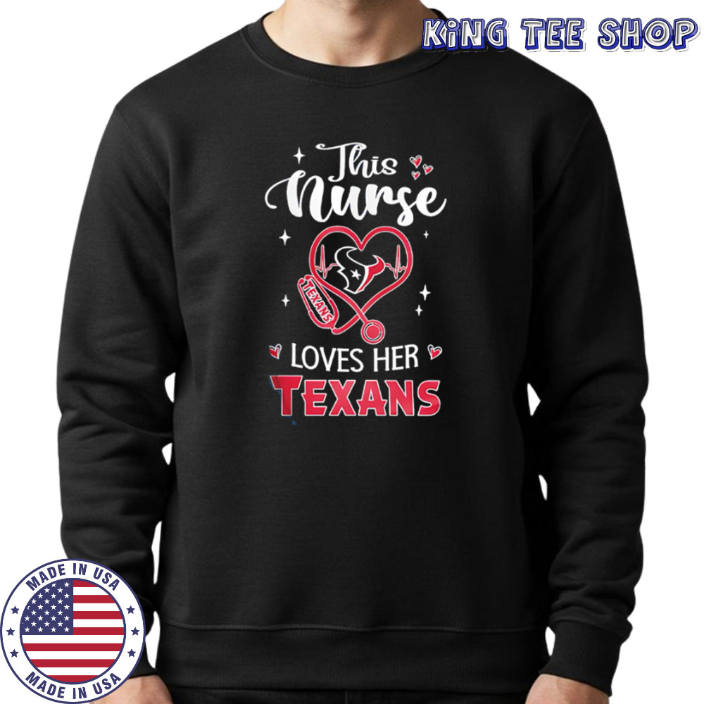 This nurse love her Houston Texans shirt Sweatshirt