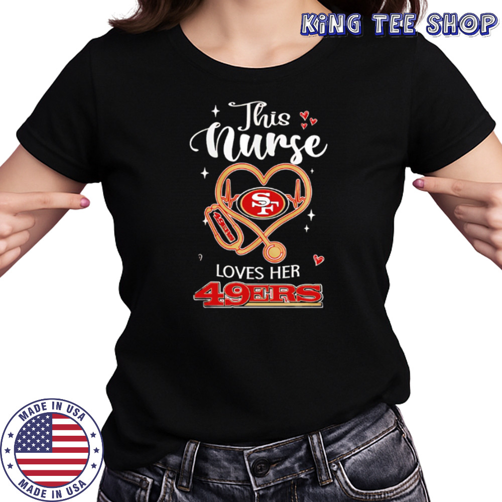 This nurse love her San Francisco 49ers shirt Women's T-shirt