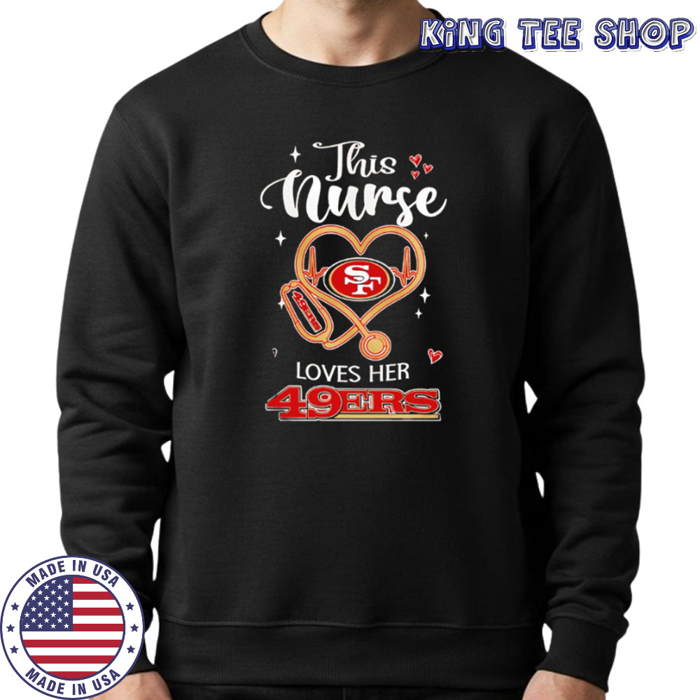 This nurse love her San Francisco 49ers shirt Sweatshirt