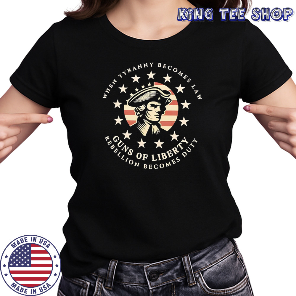 When tyranny becomes law Guns of Liberty shirt Women's T-shirt