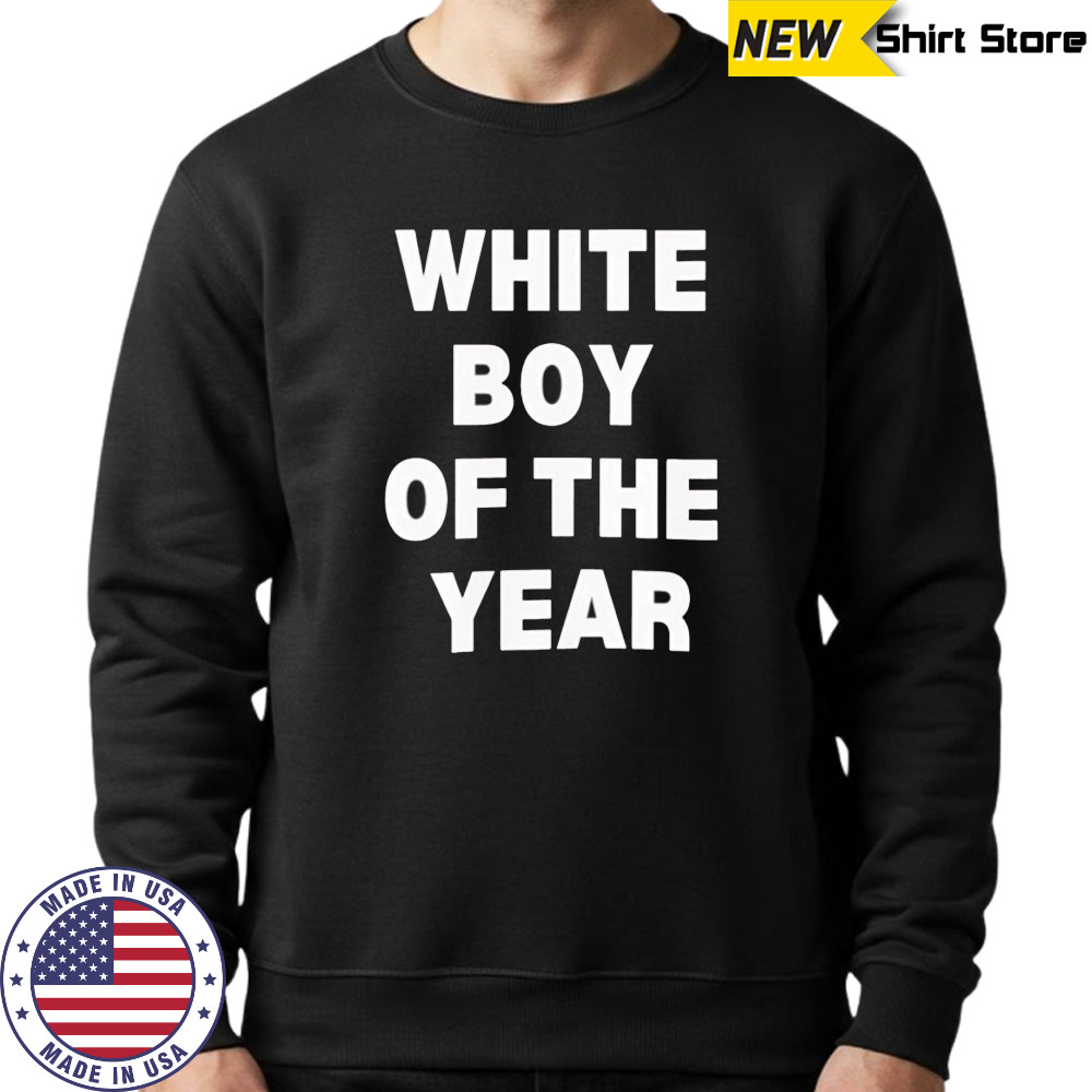 White boy of the year 2025 shirt Sweatshirt