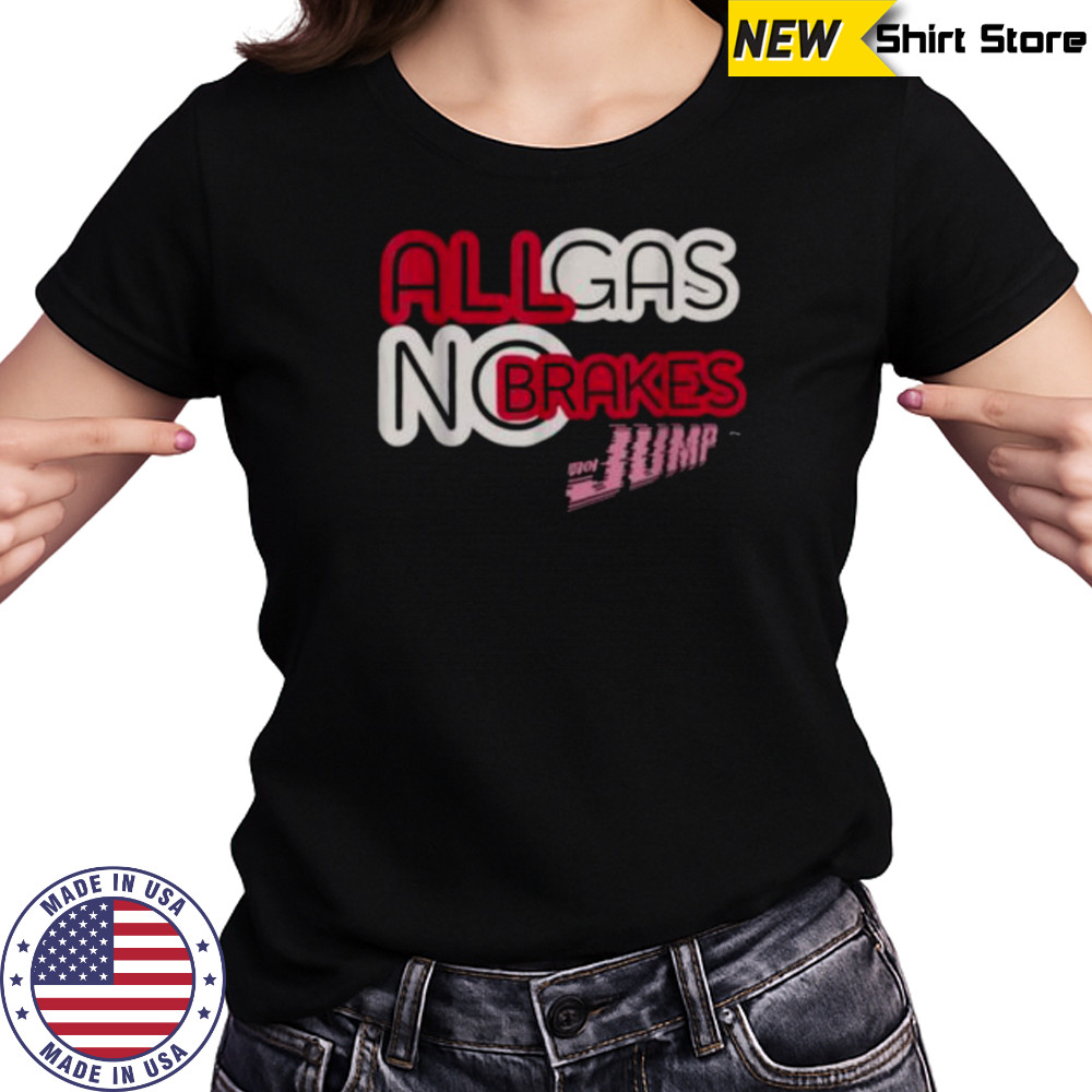 All Gas No Brakes Shirt Women's T-shirt