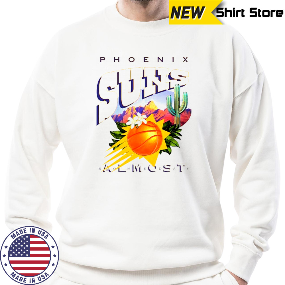 Almost Someday Phoenix Suns T-Shirt Sweatshirt
