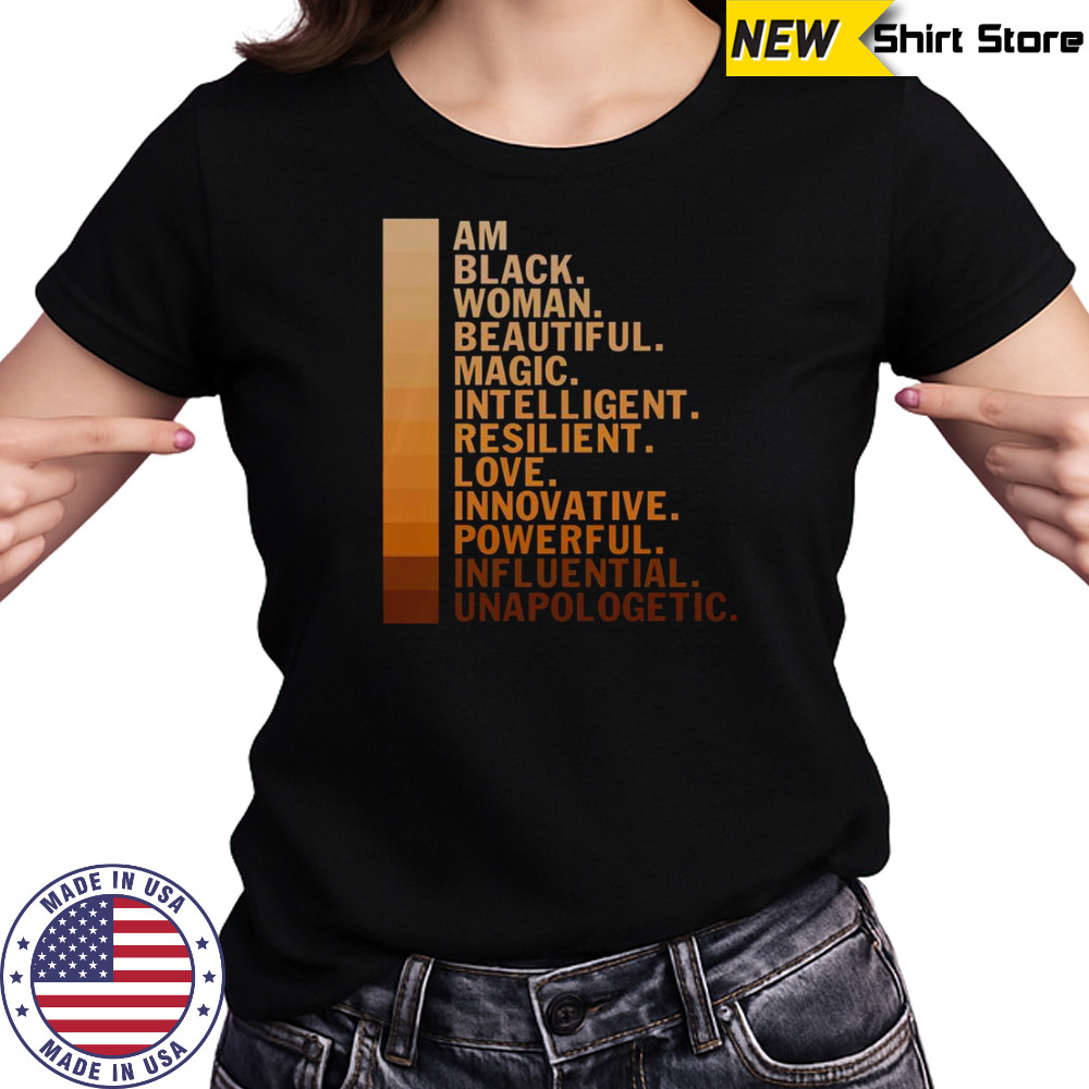 Am Black Woman Beautiful Magic Intelligent Resilient Love Innovative Powerful Influential Unapologetic T-Shirt Women's T-shirt