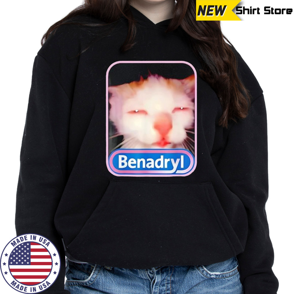 Benadryl Meme Cat Viral Graphic Shirt Hoodie