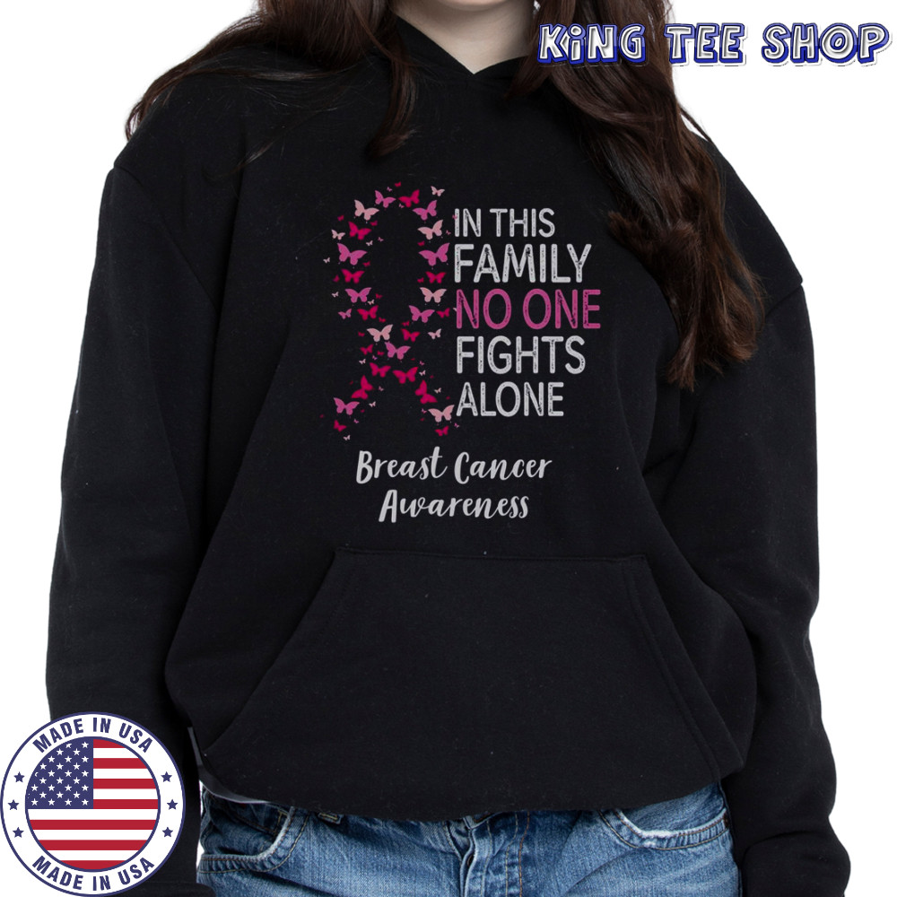 Breast Cancer Awareness Butterfly In This Family No One Fights Alone T-Shirt Hoodie