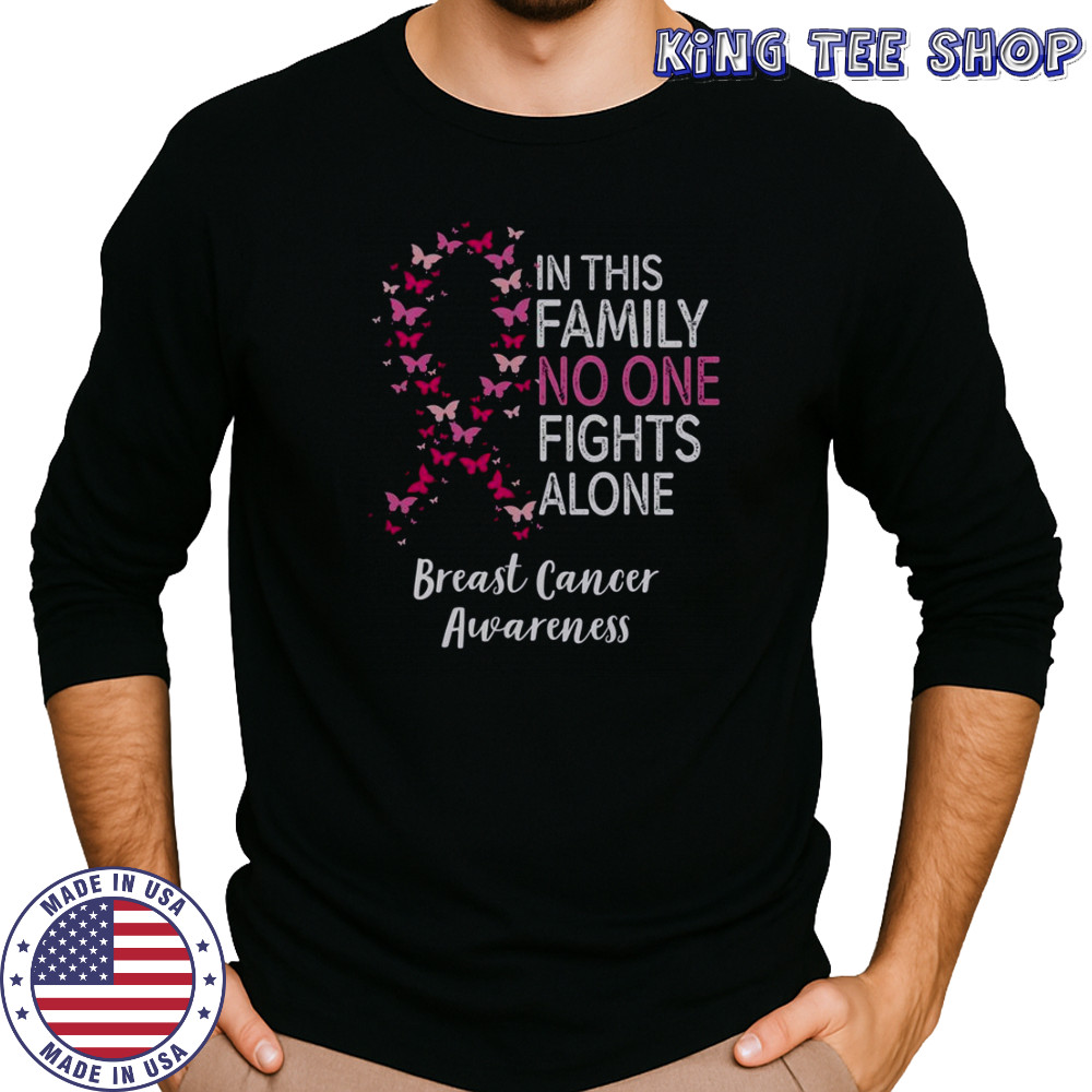Breast Cancer Awareness Butterfly In This Family No One Fights Alone T-Shirt Long Sleeved