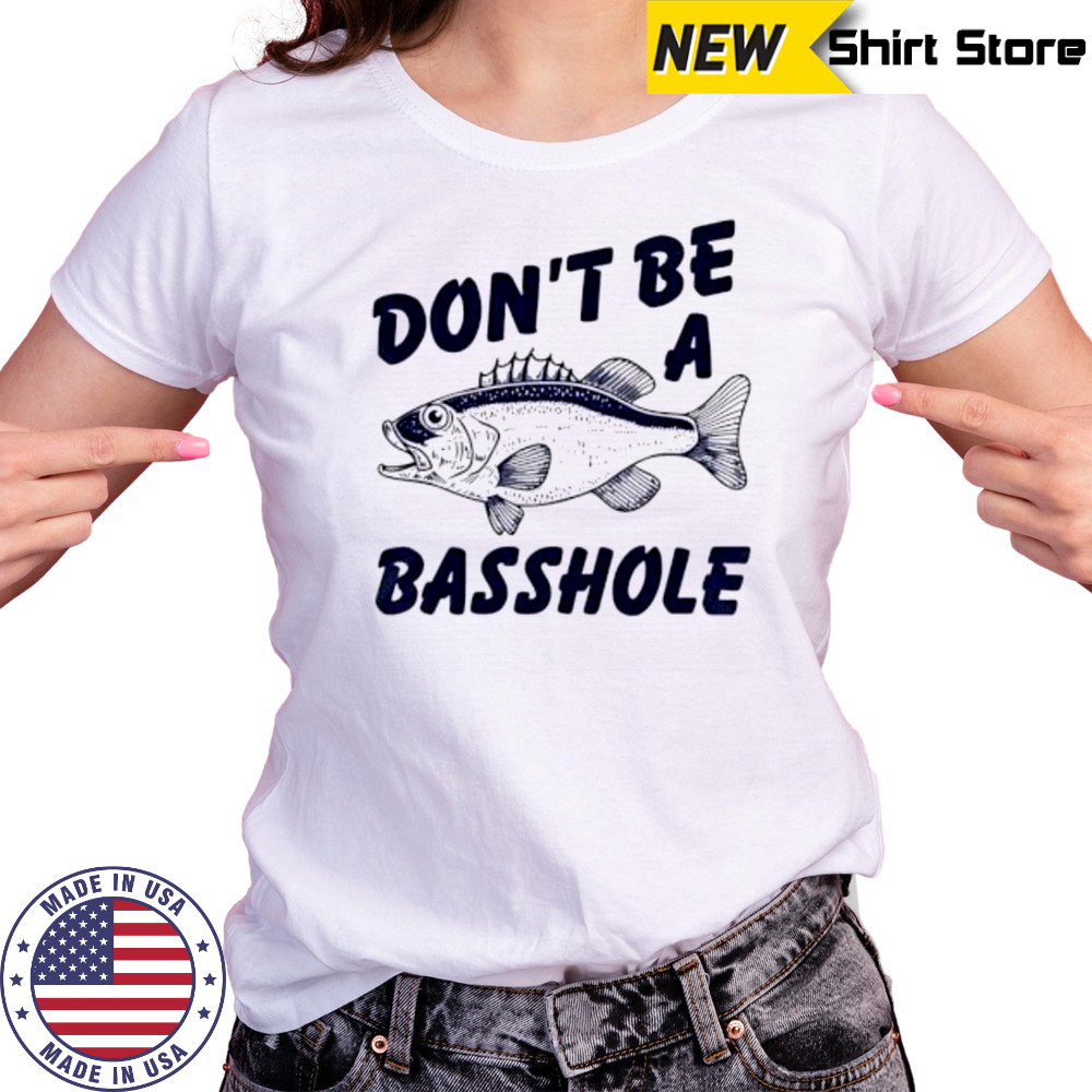 Don’t Be A Basshole Fish shirt Women's T-shirt