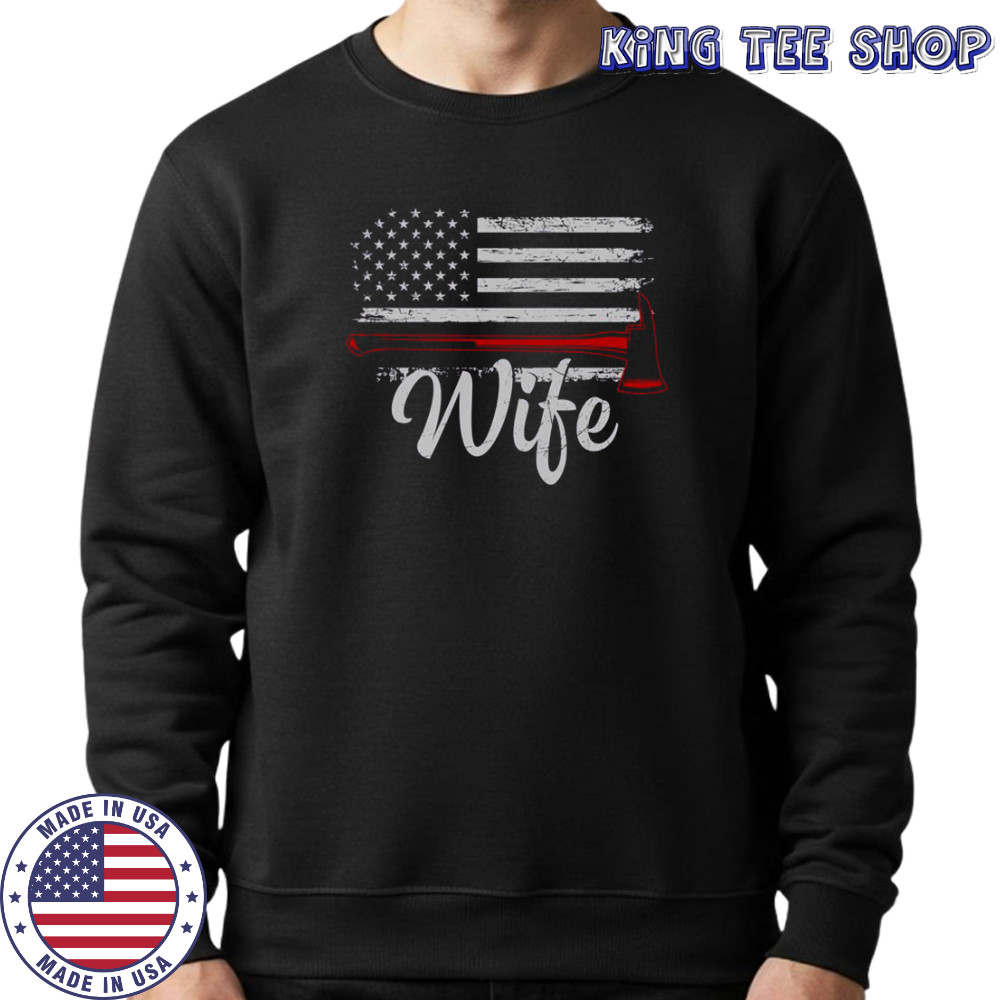 Firefighter Wife America Flag Fire Axe T-Shirt Sweatshirt