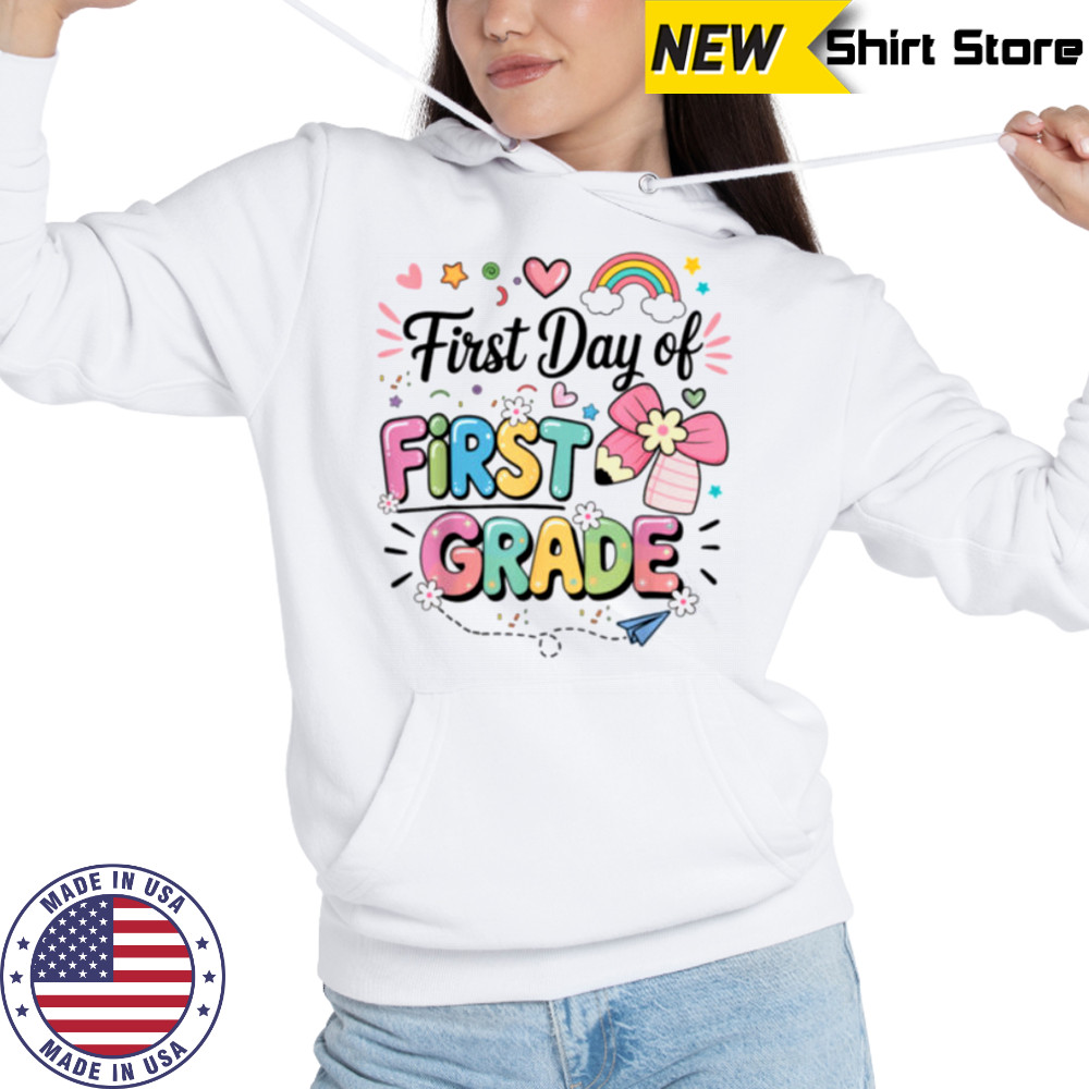 First Day Of First Grade Back To School Teacher Girls Shirt Hoodie