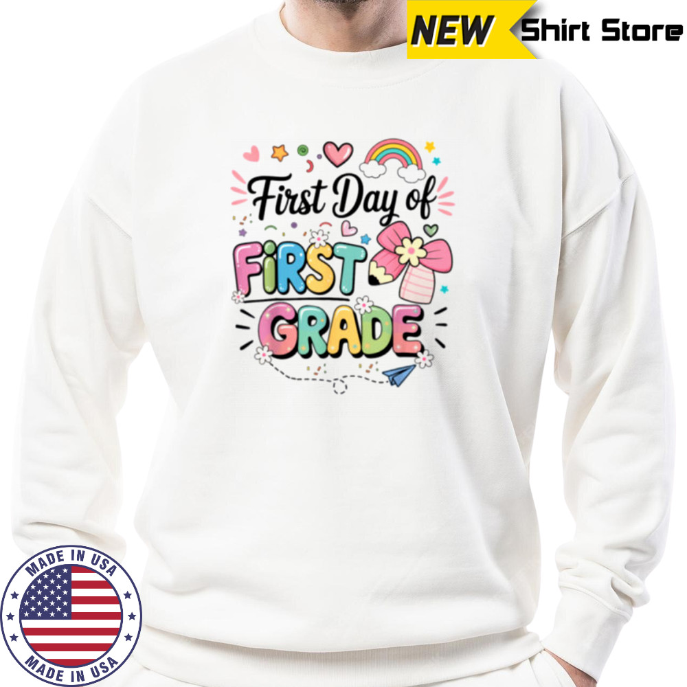 First Day Of First Grade Back To School Teacher Girls Shirt Sweatshirt