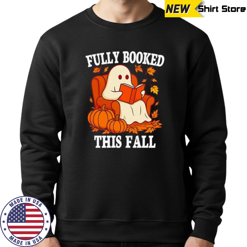 Fully Booked This Fall shirt Sweatshirt
