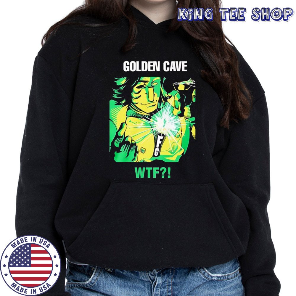 Golden cave wtf shirt Hoodie