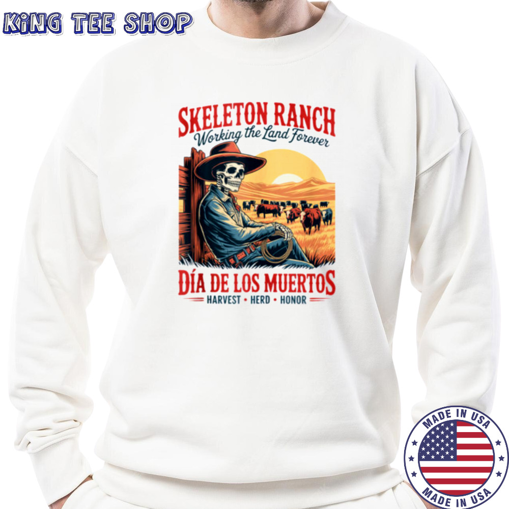 Harvest Herd Honor – DíA De Los Muertos Cowboy Farmer Shirt Sweatshirt